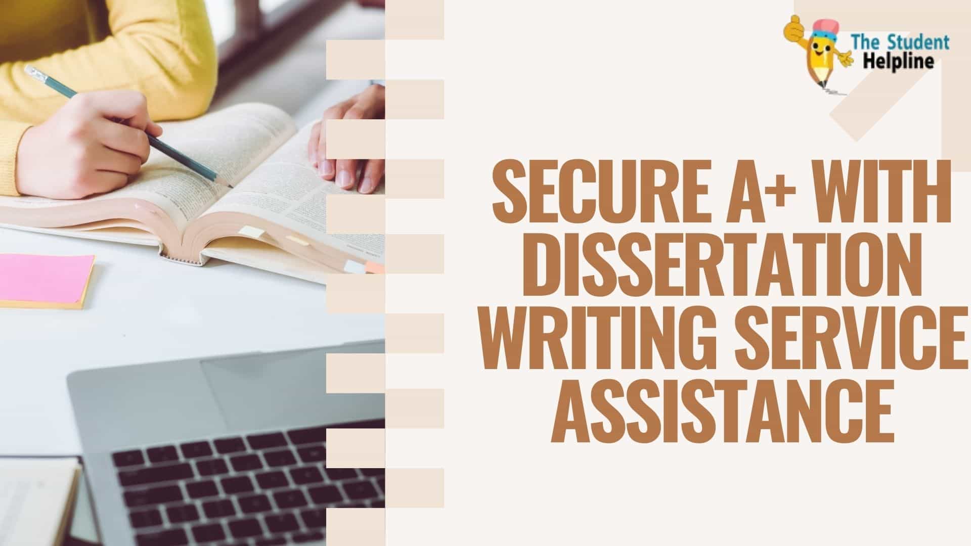 Secure A+ with Dissertation Writing Service Assistance